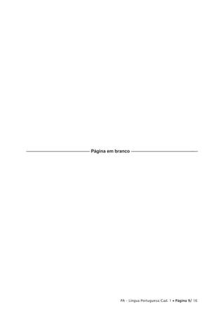 –––—––––––––––—–—–—–—— Página em branco –––––––––—–—–—–————–-–– 
PA – Língua Portuguesa/Cad. 1 • Página 9/ 16 
 