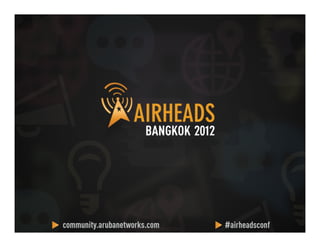 CONFIDENTIAL
© Copyright 2012. Aruba Networks, Inc.
All rights reserved 2323
 