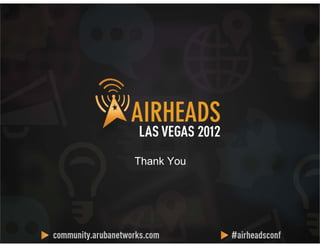 CONFIDENTIAL
© Copyright 2012. Aruba Networks, Inc.
All rights reserved
5555
Thank You
 
