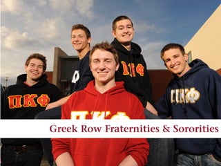 Greek Row Fraternities & Sororities
 