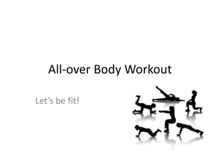 All-over Body Workout

Let’s be fit!
 