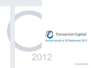2012
Annual results to 30 September 2012
29 November 2012
 