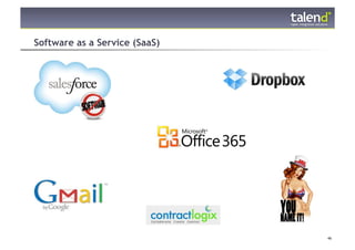 Software as a Service (SaaS)




© Talend 2011                  46
 