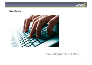 Live Demo




                SaaS Integration in Action

© Talend 2011                                50
 