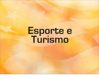 Esporte e
 Turismo
 