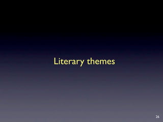 Literary themes




                  26
 