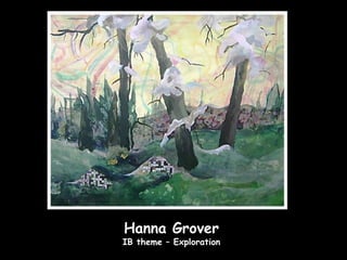Hanna Grover
IB theme – Exploration
 