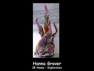 Hanna Grover
IB theme – Exploration
 