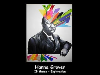 Hanna Grover
IB theme – Exploration
 