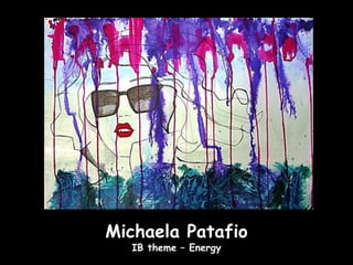 Michaela Patafio
  IB theme – Energy
 