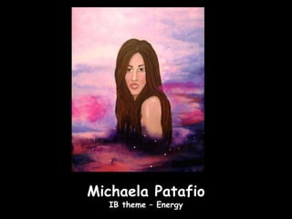 Michaela Patafio
  IB theme – Energy
 