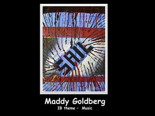 Maddy Goldberg
  IB theme – Music
 