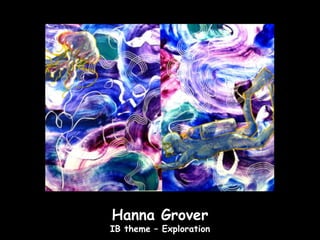 Hanna Grover
IB theme – Exploration
 