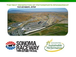 The Next Generation of Motorsports Sponsorship
! November, 2012"
 