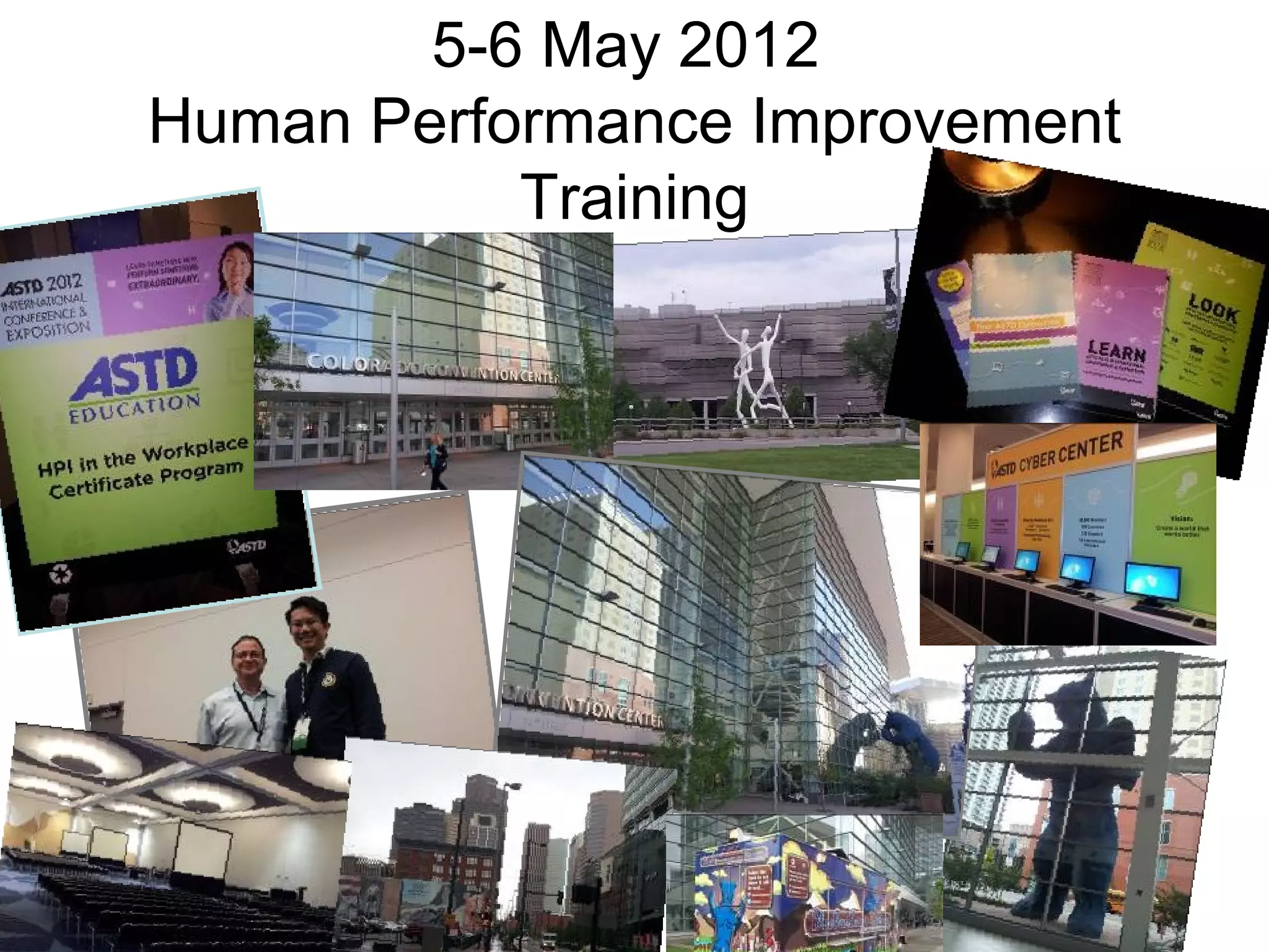 5-6 May 2012
Human Performance Improvement
           Training
 
