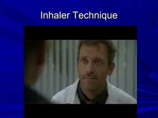 Inhaler TechniqueInhaler Technique
 