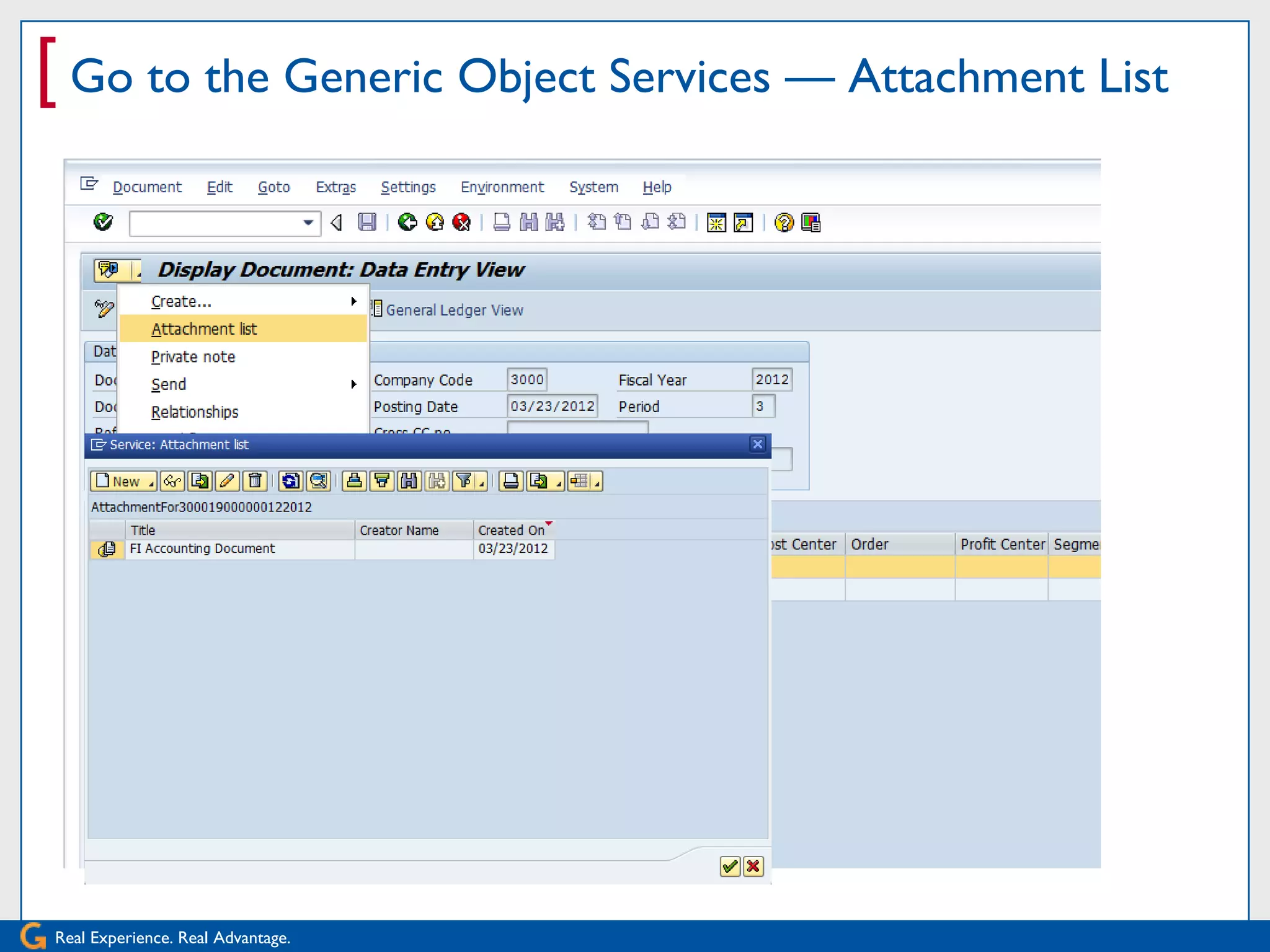 [ Go to the Generic Object Services — Attachment List




Real Experience. Real Advantage.
 