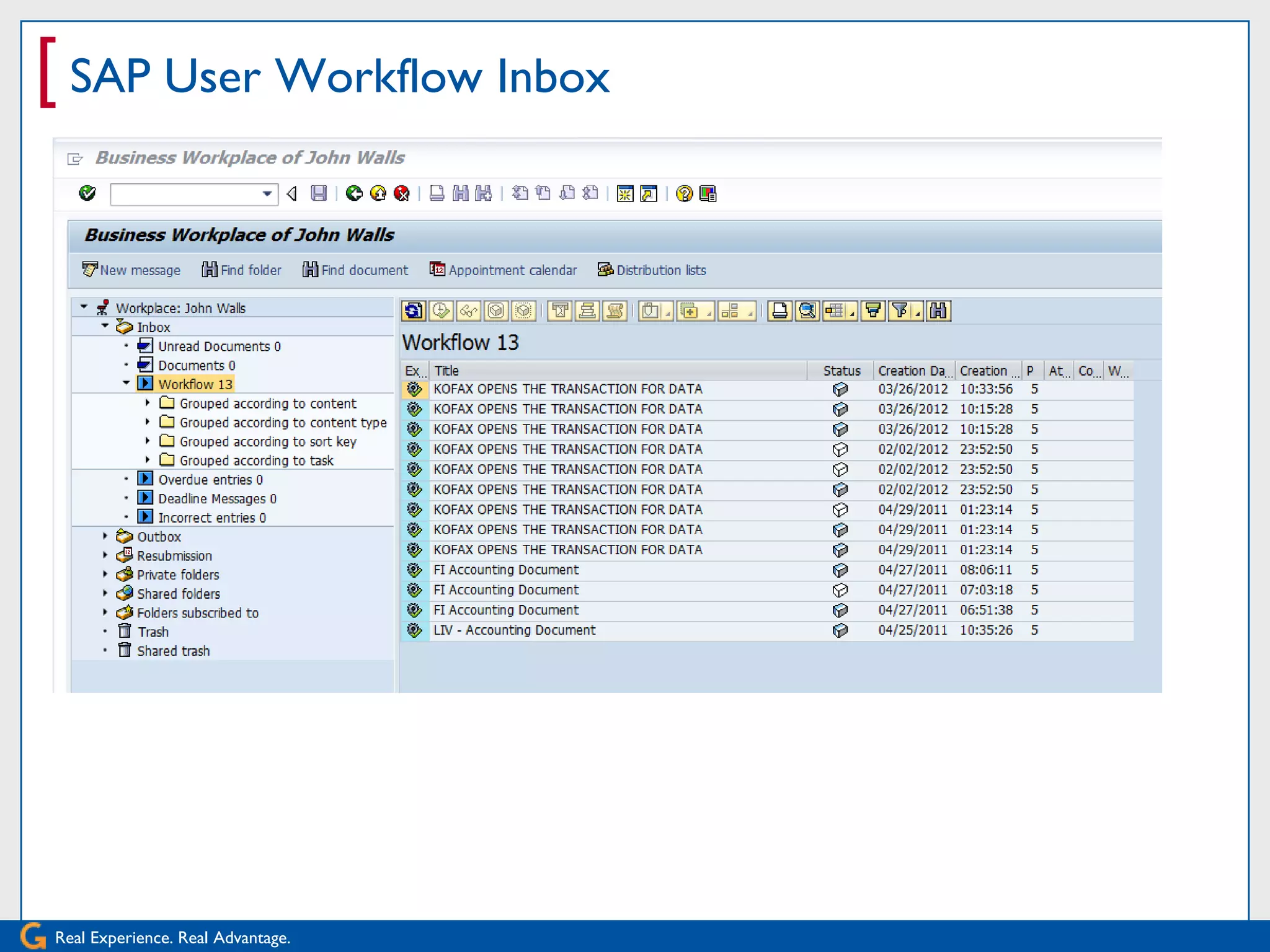 [ SAP User Workflow Inbox




Real Experience. Real Advantage.
 