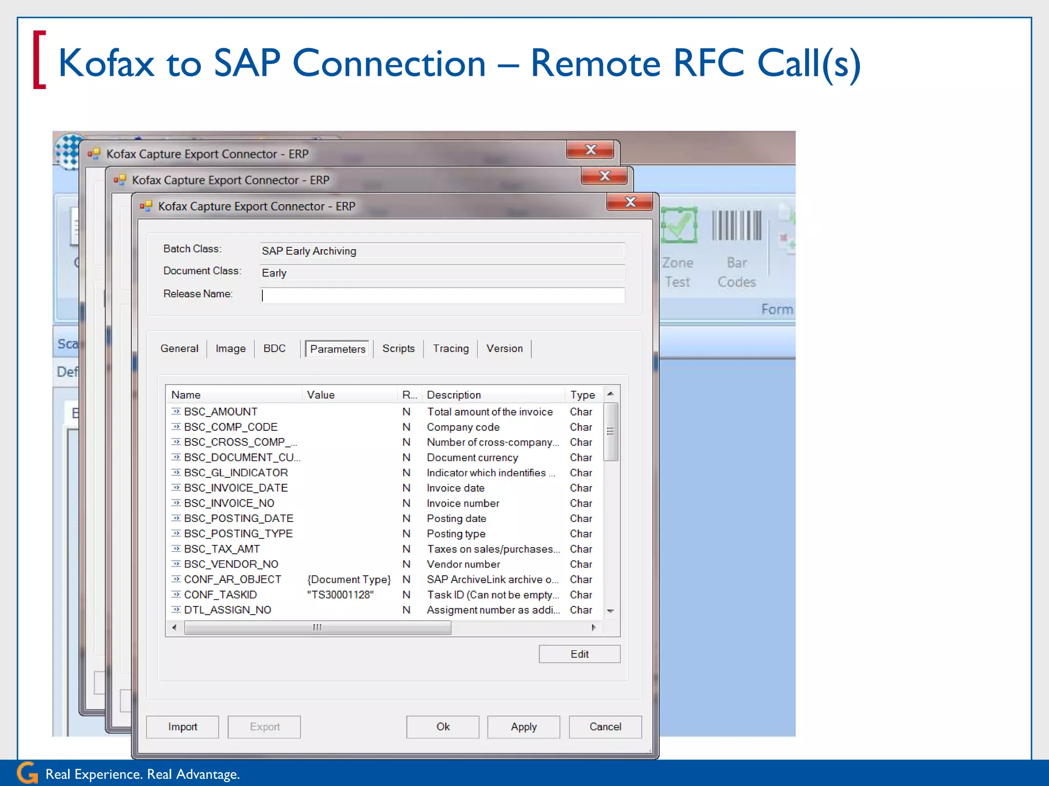 [ Kofax to SAP Connection – Remote RFC Call(s)




Real Experience. Real Advantage.
 