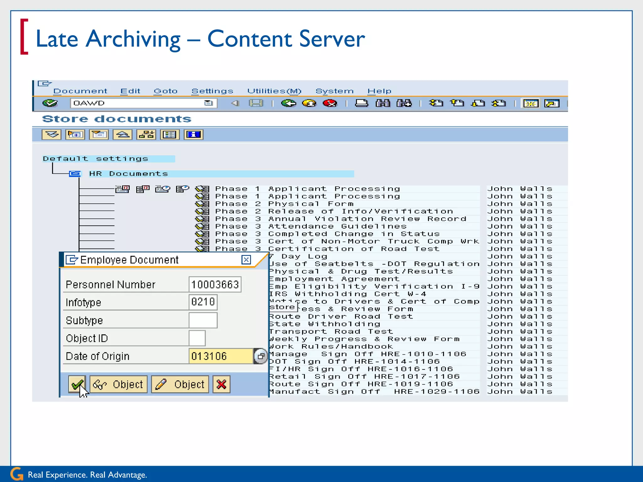 [ Late Archiving – Content Server




Real Experience. Real Advantage.
 