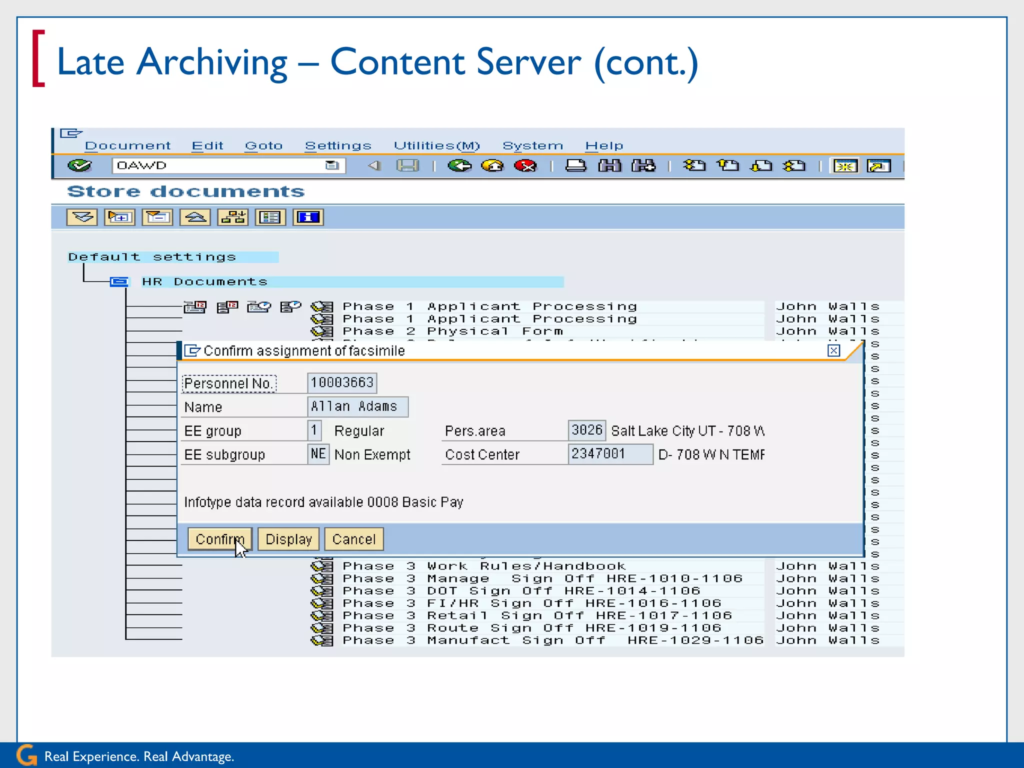 [ Late Archiving – Content Server (cont.)




Real Experience. Real Advantage.
 
