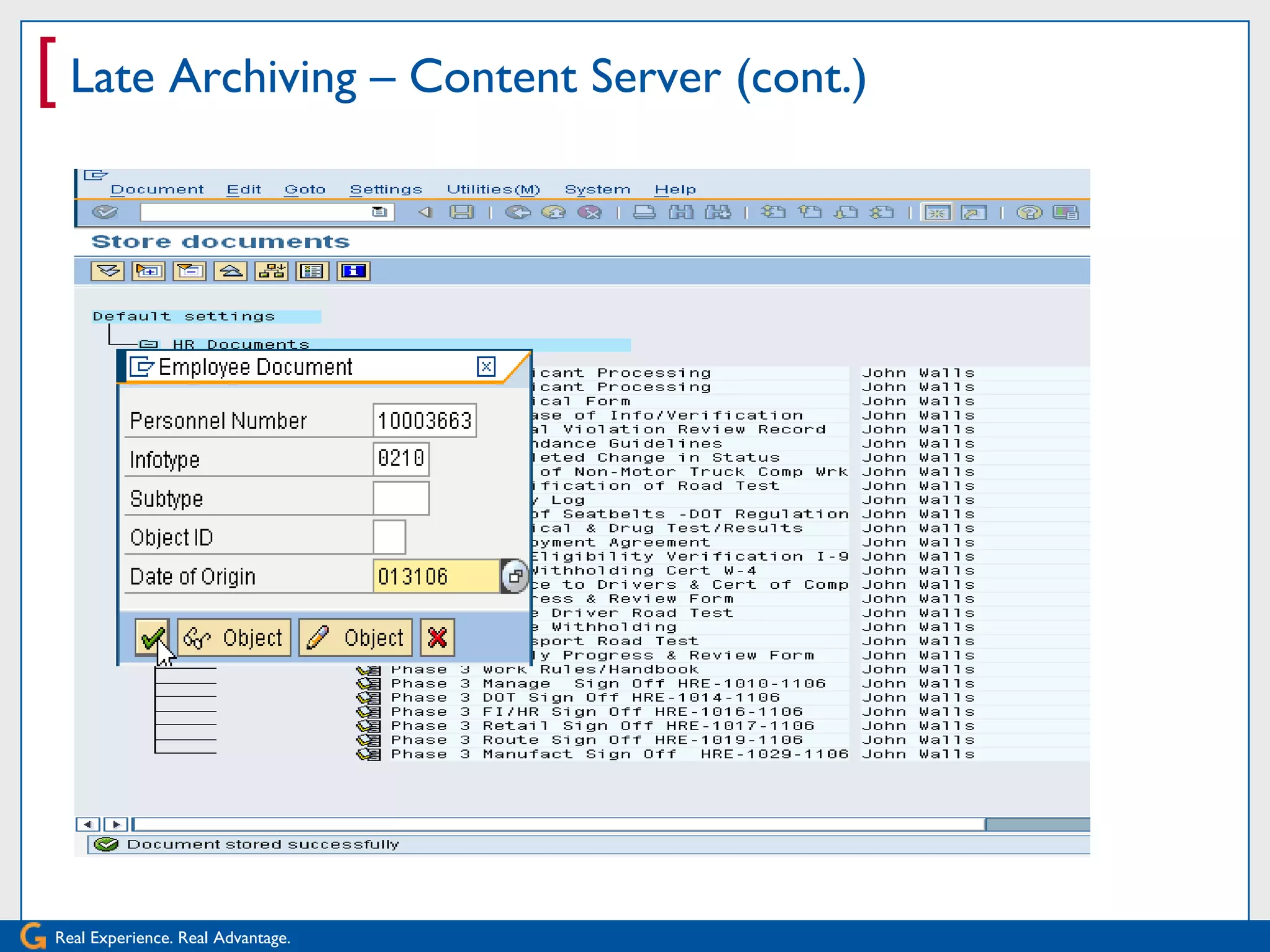 [ Late Archiving – Content Server (cont.)




Real Experience. Real Advantage.
 