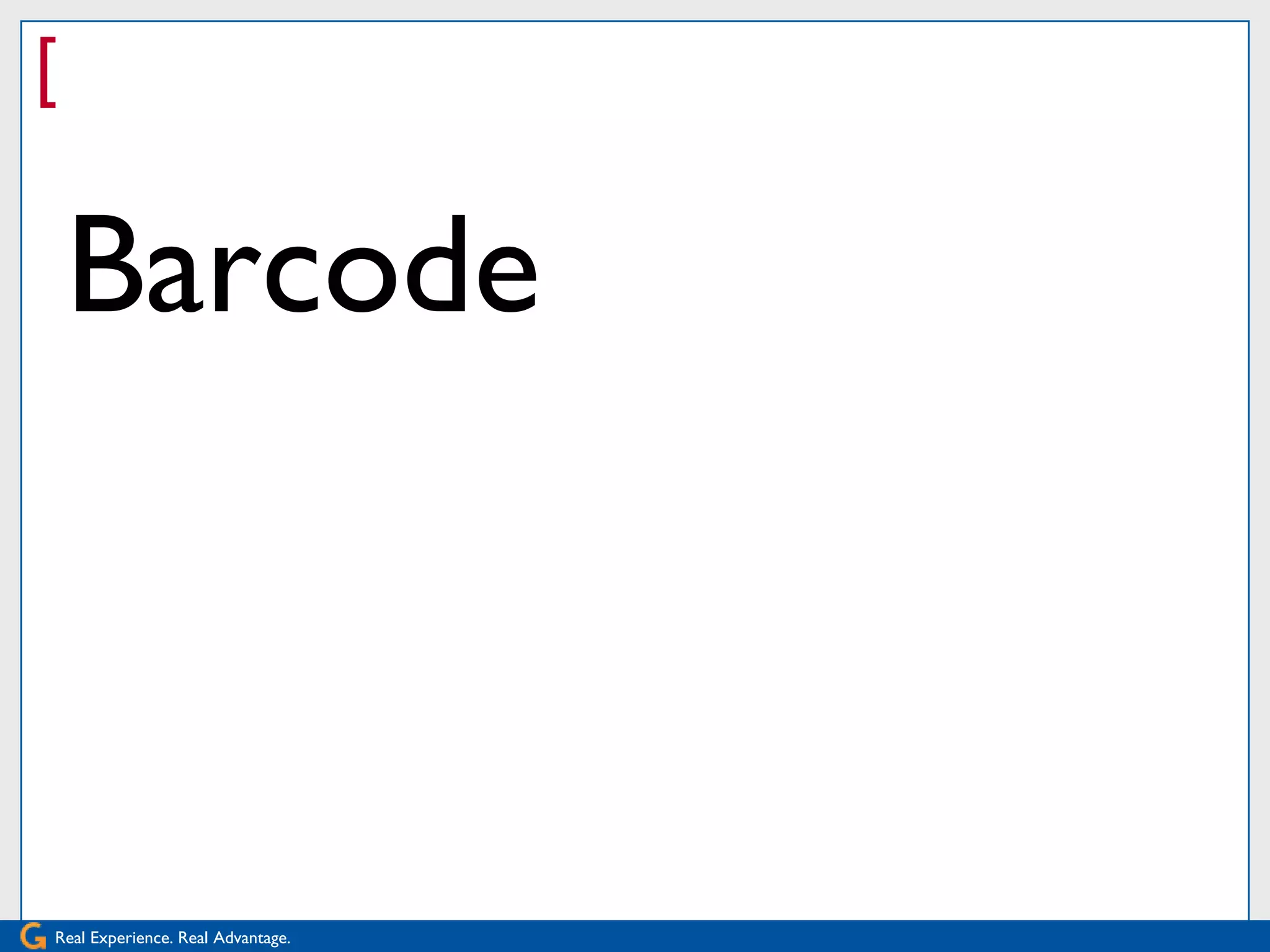[

    Barcode



Real Experience. Real Advantage.
 