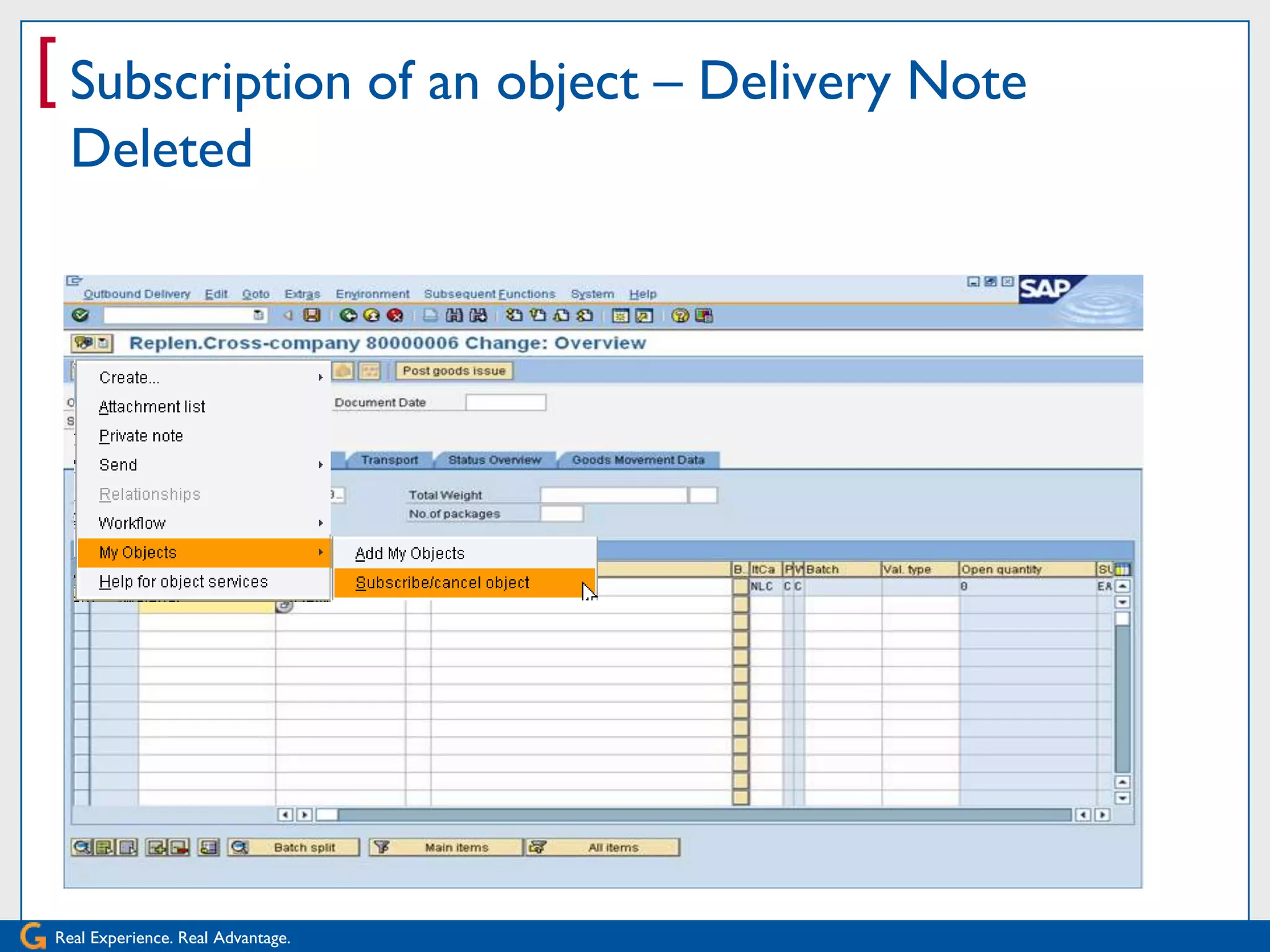 [ Subscription of an object – Delivery Note
  Deleted




Real Experience. Real Advantage.
 