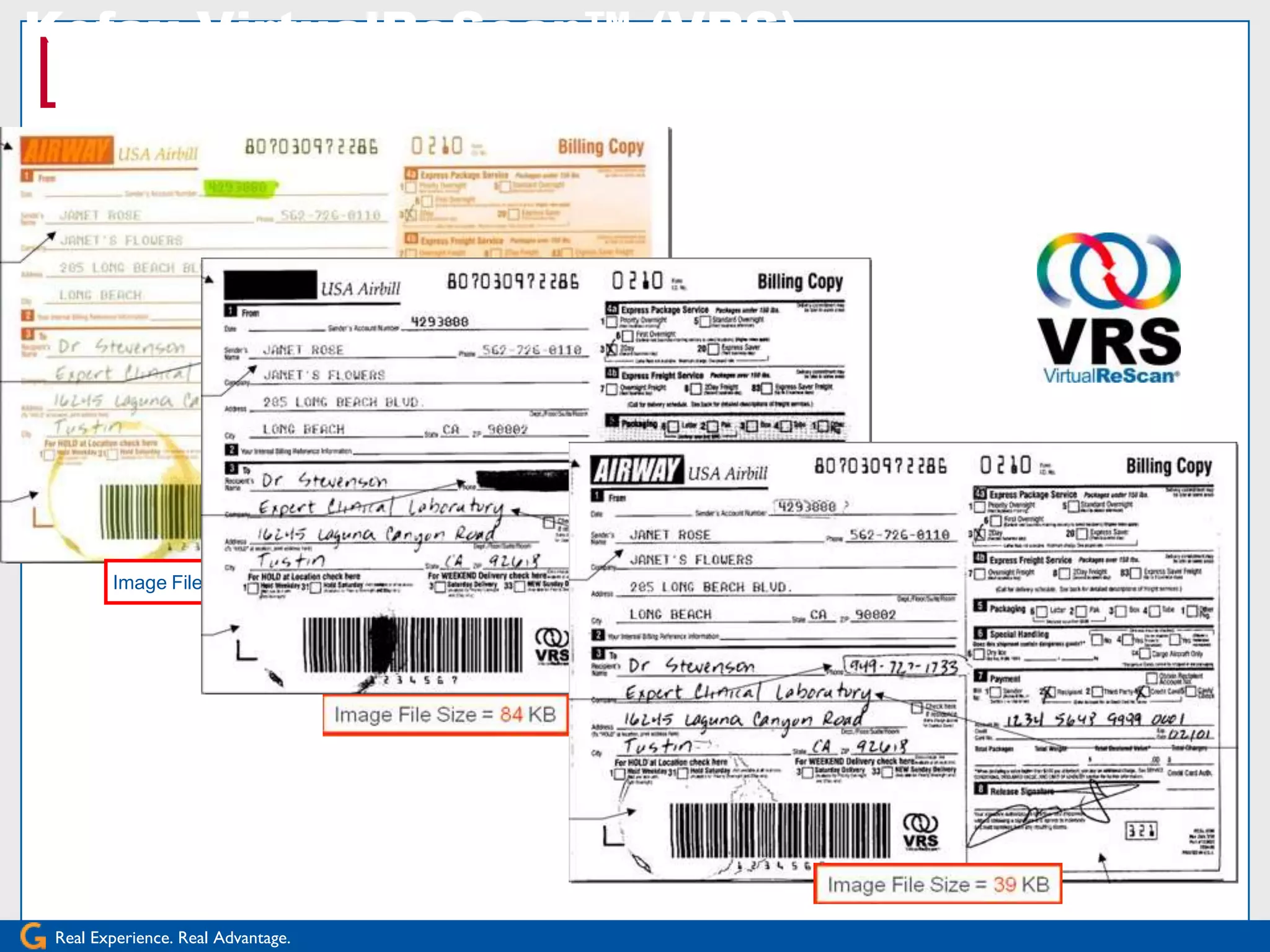 Kofax VirtualReScan™ (VRS)
[




        Image File Size = 213 KB




 Real Experience. Real Advantage.
 