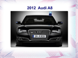 2012 Audi A8
 