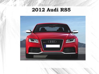 2012 Audi RS5
 