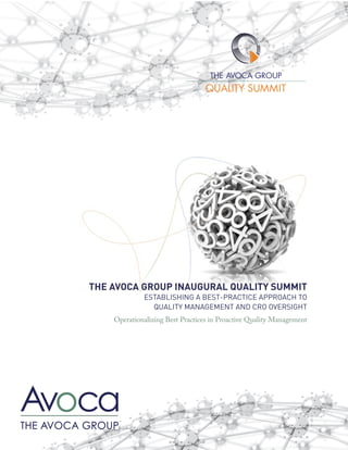 THE AVOCA GROUP INAUGURAL QUALITY SUMMIT
             ESTABLISHING A BEST-PRACTICE APPROACH TO
               QUALITY MANAGEMENT AND CRO OVERSIGHT
    Operationalizing Best Practices in Proactive Quality Management
 