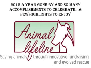 2012 A year gone by and so many
accomplishments to celebrate…a
    few highlights to enjoy
 