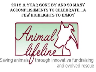 2012 A year gone by and so many
accomplishments to celebrate…a
    few highlights to enjoy
 