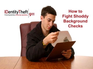 How to
Fight Shoddy
Background
   Checks
 