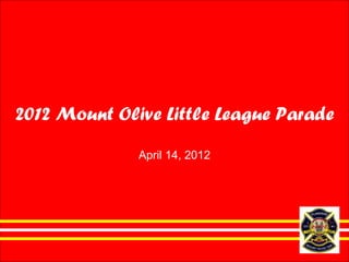 2012 Mount Olive Little League Parade

              April 14, 2012
 