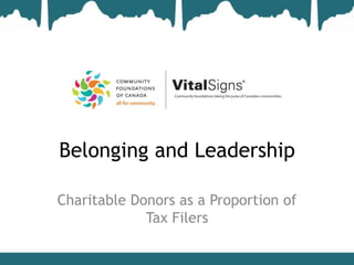 Belonging and Leadership

Charitable Donors as a Proportion of
             Tax Filers
 