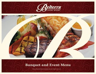 Banquet and Event Menu
©2012 Pinnacle Entertainment, Inc. All rights reserved.
 
