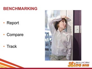 BENCHMARKING


• Report

• Compare

• Track
 