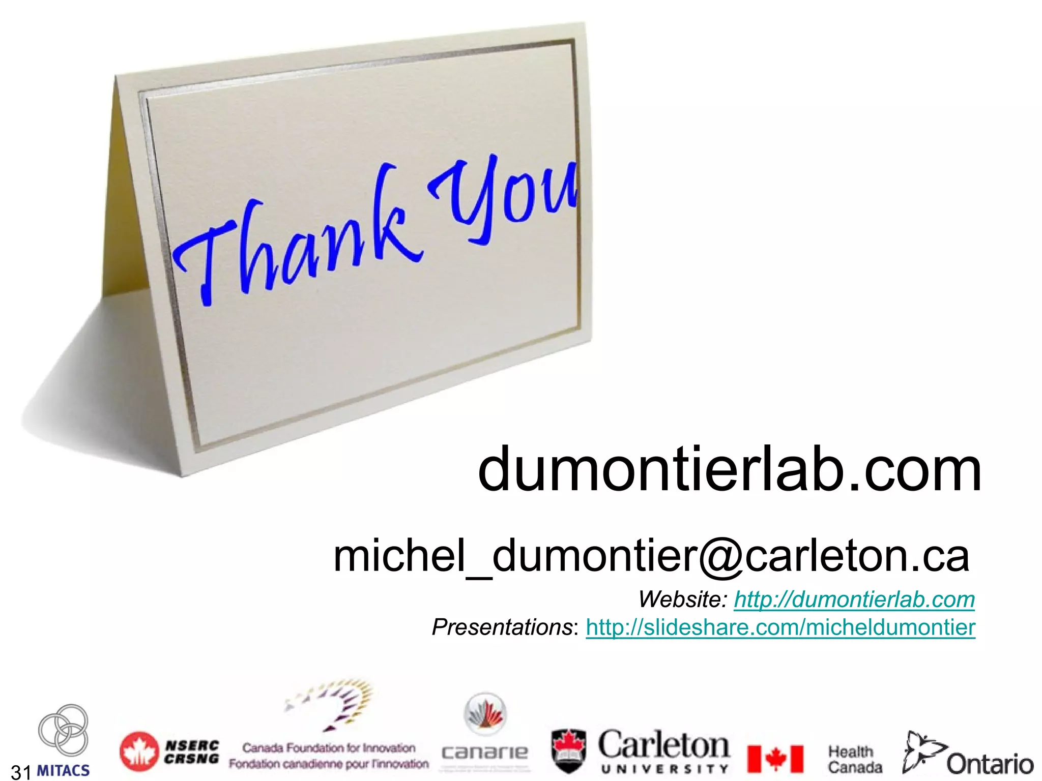 dumontierlab.com
     michel_dumontier@carleton.ca
                              Website: http://dumontierlab.com
         Presentations: http://slideshare.com/micheldumontier




31                                                          BH2012
 