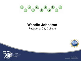 Wendie Johnston
Pasadena City College
 
