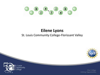 Eilene Lyons
St. Louis Community College-Florissant Valley
 