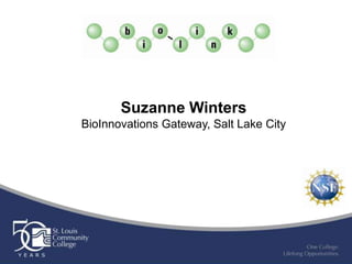 Suzanne Winters
BioInnovations Gateway, Salt Lake City
 