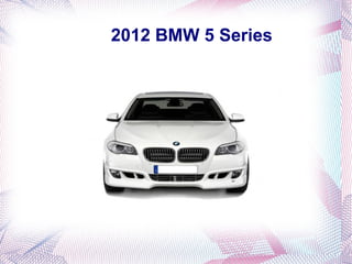 2012 BMW 5 Series
 