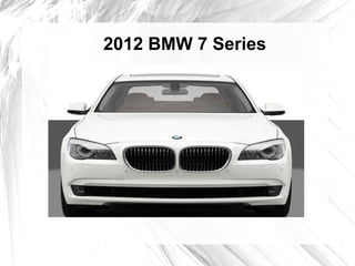 2012 BMW 7 Series
 
