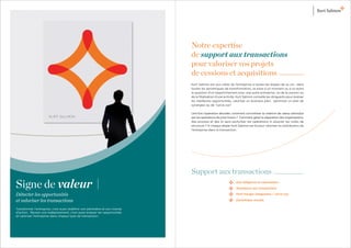 Notre expertise
                                                                            de support aux transactions
                                                                            pour valoriser vos projets
                                                                            de cessions et acquisitions
                                                                            Kurt Salmon est aux côtés de l’entreprise à toutes les étapes de sa vie : dans
                                                                            toutes les dynamiques de transformation, se pose à un moment ou à un autre
                                                                            la question d’un rapprochement avec une autre entreprise, ou de la cession ou
                                                                            de la ﬁlialisation d’une activité. Kurt Salmon conseille les dirigeants pour évaluer
                                                                            les meilleures opportunités, valoriser un business plan, optimiser un plan de
                                                                            synergies ou de “carve out”

                                                                            Une fois l’opération décidée, comment concrétiser la création de valeur attendue
                                                                            par les opérations de post-fusion ? Comment gérer la séparation des organisations,
                                                                            des process et des SI sans perturber les opérations ni alourdir les coûts de
                                                                            structure ? A chaque étape Kurt Salmon est là pour valoriser la contribution de
                                                                            l’entreprise dans la transaction.




                                                                            Support aux transactions
Signe de valeur                                                                                              Due-diligence et valorisation

                                                                                                             Assistance aux transactions

Détecter les opportunités                                                                                    Post merger integration / carve out

et valoriser les transactions                                                                                Dynamique sociale


Transformer l’entreprise, c’est aussi redéﬁnir son périmètre et son champ
d’action. Réussir son redéploiement, c’est aussi évaluer les opportunités
et valoriser l’entreprise dans chaque type de transaction.
 