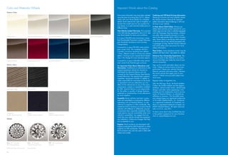 Color and Materials/ Wheels                                                                                                                   Important Words about this Catalog
Exterior Colors
                                                                                                                                              Since some information may have been updated       Trailering and Off-Road Driving Information.
                                                                                                                                              since the time of printing (July 2011), please     Please go to buick.com and carefully review
                                                                                                                                              check with your Buick dealer for complete          the vehicle Owner’s Manual for important
                                                                                                                                              details. Buick reserves the right to lengthen or   safety information about trailering or off-road
                                                                                                                                              shorten the model year for any product for         driving in your vehicle.
                                                                                                                                              any reason, or to start and end model years at
                                                                                                                                                                                                 A Note About Child Safety. Always use
                                                                                                                                              different times.
                                                                                                                                                                                                 safety belts and the correct restraint for your
                                                                                                                                              New-Vehicle Limited Warranty. This warranty        child’s age and size. Even in vehicles equipped
                                                                                                                                              is for GM vehicles registered in the U.S.A. See    with the Passenger Sensing System, children
                                                                                                                                              your Buick dealer for terms and conditions.        are safer when properly secured in a rear
    White Opal                      White Diamond Tricoat1         Quicksilver Metallic       Gold Mist Metallic       Stone Gray Metallic2                                                      seat in the appropriate infant, child or booster
                                                                                                                                              A 5-year/100,000-mile (whichever comes
                                                                                                                                              ﬁrst) Transferable Powertrain Limited Warranty     seat. Never place a rear-facing infant restraint
                                                                                                                                              plus Roadside Assistance and Courtesy              in the front seat of any vehicle equipped with
                                                                                                                                              Transportation.                                    a passenger air bag. See the Owner’s Manual
                                                                                                                                                                                                 and child safety seat instructions for more
                                                                                                                                              Covered for 4 years/50,000 miles (which-           safety information.
                                                                                                                                              ever comes first): The complete vehicle |
                                                                                                                                              Cosmetic corrosion resulting from defects          Fleet Orders. Some standard content may be
                                                                                                                                              | Tires | Repairs made to correct any vehicle      deleted with ﬂeet orders. See dealer for details.
                                                                                                                                              defect | Towing to your nearest Buick dealer-      Enhance Your Ownership Experience. The
                                                                                                                                              ship | No charge for most warranty repairs.        Owner Center at My GMLink is an online
                                                                                                                                              Covered for 6 years/100,000 miles (which-          service that helps you make the most of your
Cocoa Metallic                      Crystal Red Tintcoat1          Ming Blue Metallic         Carbon Black Metallic1
                                                                                                                                              ever comes ﬁrst): Rust-through corrosion           vehicle ownership.
Interior Colors                                                                                                                                                                                  Sign up for e-mail reminders about service
                                                                                                                                              An Important Note About Alterations and
                                                                                                                                              Warranties. Installations or alterations to the    visits | Keep an online history of services
                                                                                                                                              original equipment vehicle (or chassis) as         performed | Read your vehicle Owner’s
                                                                                                                                              distributed by General Motors are not              Manual, warranty and more online | Receive
                                                                                                                                              covered by the General Motors New-Vehicle          the recall notices that apply only to your
                                                                                                                                              Limited Warranty. The special body company,        vehicle | Watch do-it-yourself videos and
                                                                                                                                              assembler, equipment installer or upﬁtter is       much more.
                                                                                                                                              solely responsible for warranties on the body      Register today at mygmlink.com.
                                                                                                                                              or equipment and any alterations (or any
                                                                                                                                                                                                 GM, the GM logo, Buick, the Buick emblem,
                                                                                                                                              effect of the alterations) to any of the parts,
                                                                                                                                                                                                 OnStar, the OnStar emblem and the slogans,
                                                                                                                                              components, systems or assemblies installed
                                                                                                                                                                                                 emblems, vehicle model names, vehicle body
Cashmere Cloth                      Ebony Cloth                                                                                               by GM. General Motors is not responsible
                                                                                                                                                                                                 designs and other marks appearing in this
                                                                                                                                              for the safety or quality of design features,
                                                                                                                                                                                                 catalog are the trademarks and/or service
                                                                                                                                              materials or workmanship of any alterations
                                                                                                                                                                                                 marks of General Motors, its subsidiaries,
                                                                                                                                              by such suppliers.
                                                                                                                                                                                                 affiliates or licensors. The SiriusXM name
                                                                                                                                              Assembly. Buick vehicles and their compo-          and related logos are registered trademarks
                                                                                                                                              nents are assembled or produced by different       of SiriusXM Satellite Radio, Inc. Facebook
                                                                                                                                              operating units of General Motors, its sub-        is a registered trademark of Facebook, Inc.
                                                                                                                                              sidiaries or suppliers to GM worldwide. We         iPod is a registered trademark of Apple, Inc.
                                                                                                                                              sometimes ﬁnd it necessary to produce Buick        ©2011 General Motors. All rights reserved.
                                                                                                                                              vehicles with different or differently sourced     Litho in U.S.A., July 2011.
                                                                                                                                              components than originally scheduled. Since
                                                                                                                                                                                                 To learn more about why Certified Service
Cashmere                                Ebony                      Titanium                                                                   some options may be unavailable when your
                                                                                                                                                                                                 is the perfect companion for your Enclave,
leather seating surfaces                leather seating surfaces   leather seating surfaces                                                   vehicle is assembled, we suggest that you
                                                                                                                                                                                                 click on mycertiﬁedservice.com.
                                                                                                                                              verify that your vehicle includes the equipment
Wheels                                                                                                                                        you ordered or, if there are changes, that they
                                                                                                                                              are acceptable to you.
                                                                                                                                              Engines. Buick products are equipped with
                                                                                                                                              engines produced by GM Powertrain or other
                                                                                                                                              suppliers to GM worldwide. The engines in
                                                                                                                                              Buick products may also be used in other GM
                                                                                                                                              makes and models.




P6 4 19" 15-spoke                   P6 A 19" 9-spoke               P P E 20" chrome-clad
machined aluminum                   chrome-clad aluminum           aluminum

Additional charge, premium paint.
1                                   2
                                        Late availability.


26
 