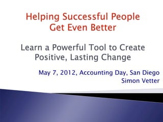May 7, 2012, Accounting Day, San Diego
                          Simon Vetter
 