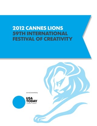 2012 CANNES LIONS
59th International
Festival of Creativity




     Journal presented by
 