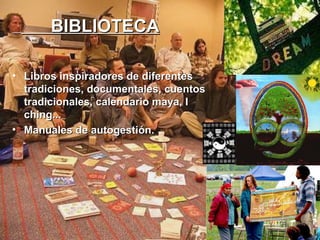 BIBLIOTECA Libros inspiradores de diferentes tradiciones, documentales, cuentos tradicionales, calendario maya, I ching... Manuales de autogestión. 